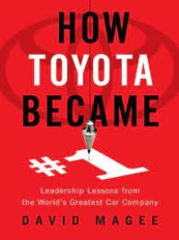 How Toyota Became (menguak rahasia kesuksesan perusahaan mobil terbesar dunia)